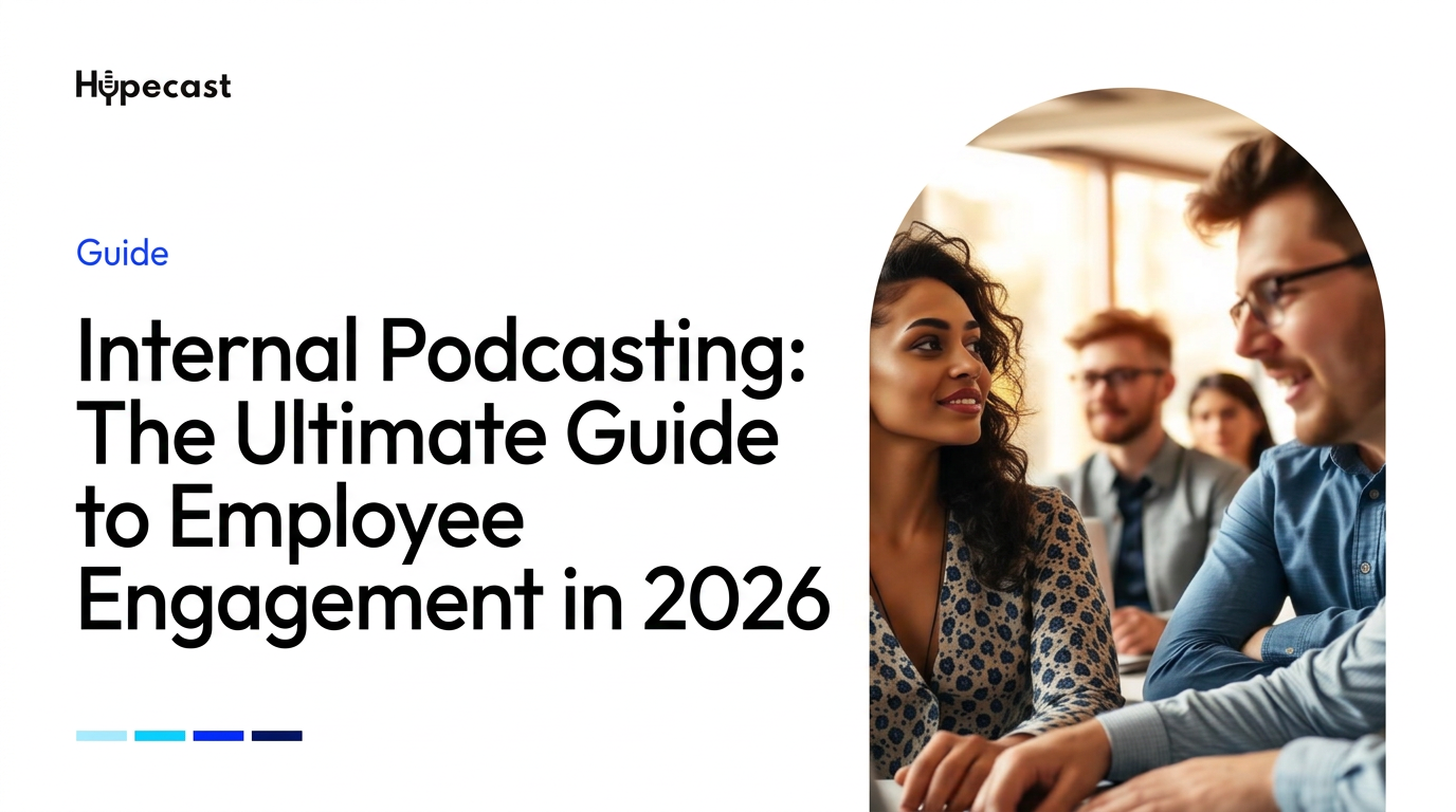 Internal Podcasting: The Ultimate Guide to Employee Engagement in 2026