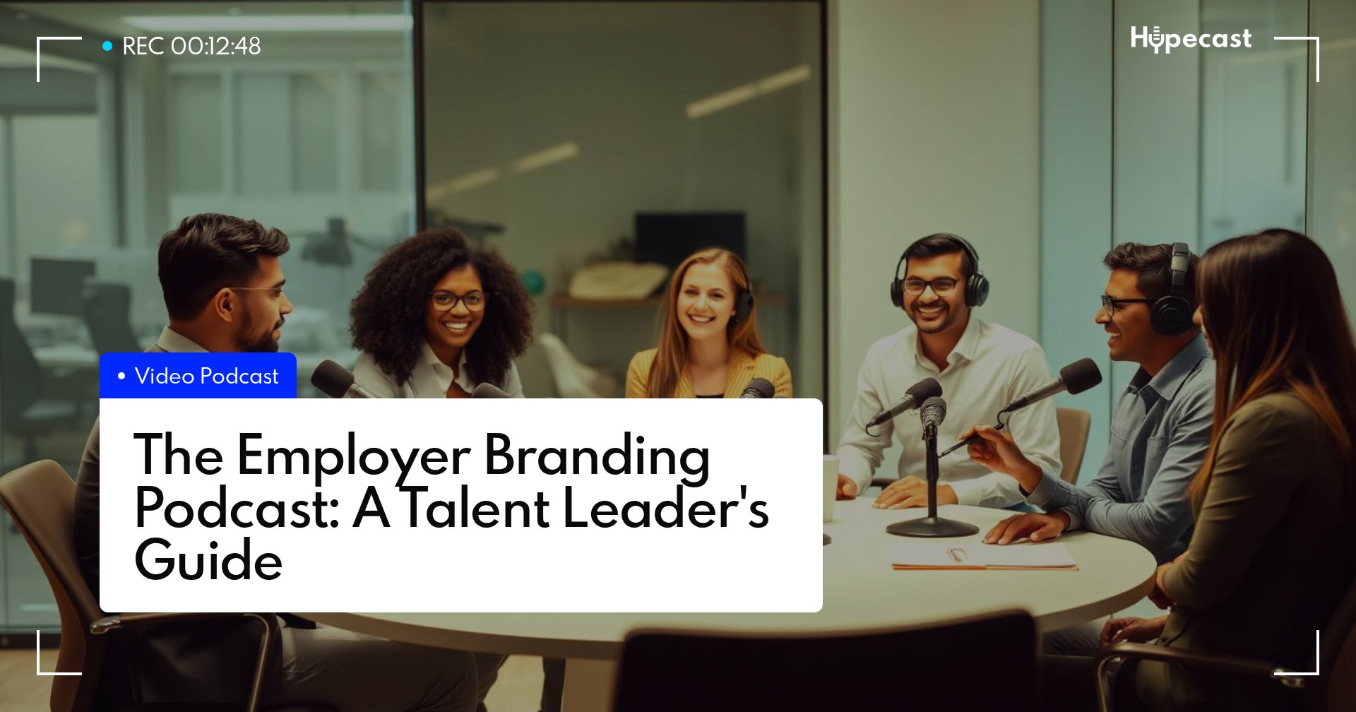 The Employer Branding Podcast: A Talent Leader's Guide