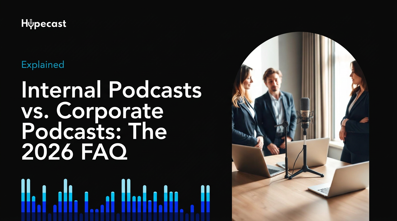 Internal Podcasts vs. Corporate Podcasts: The 2026 FAQ